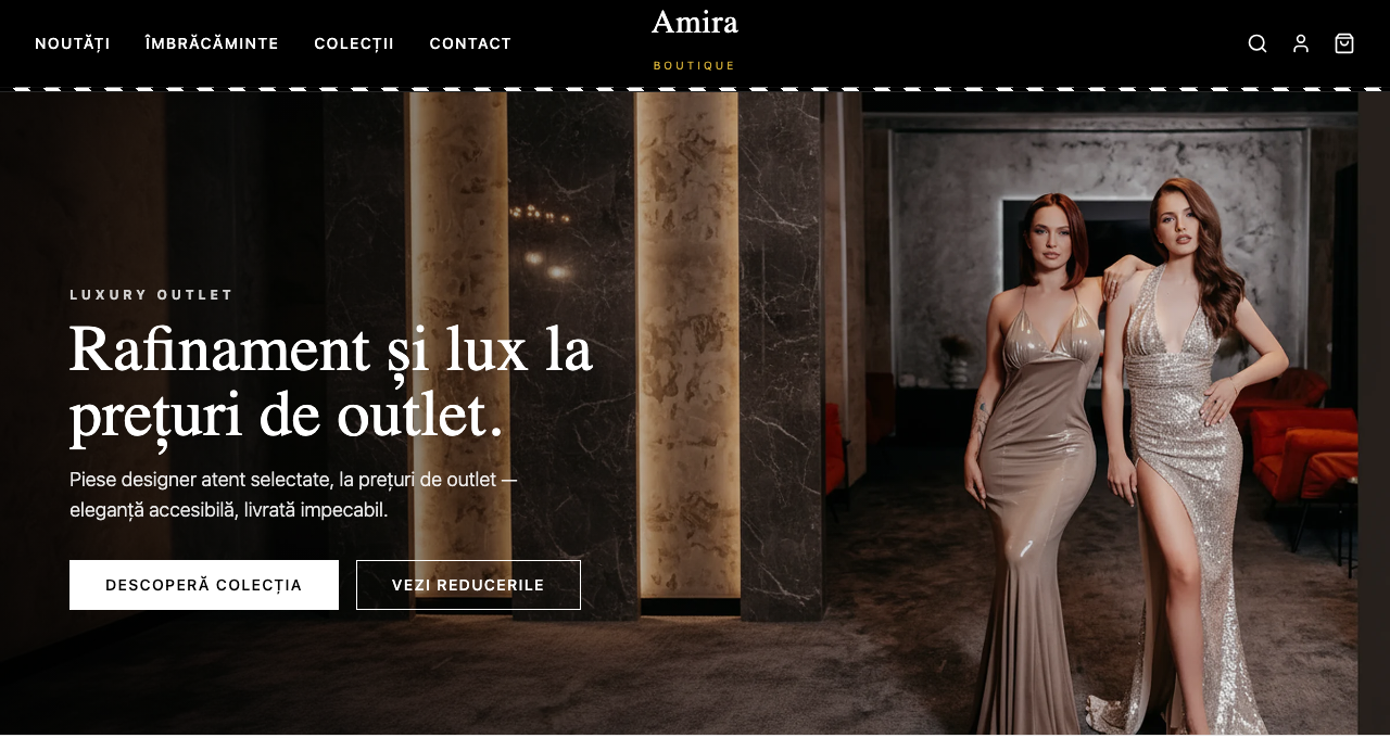 Amira Boutique — Magazin online luxury outlet — piese fashion designer la preturi de outlet, experienta vizuala premium.